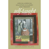 Self-Taught: African American Education in Slavery and Freedom - Paperback