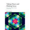 Taking Heart and Making Sense: A New View of Nature, Feeling and the Body - Paperback