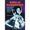 Women of Blaxploitation: How the Black Action Film Heroine Changed American Popular Culture - Paperback