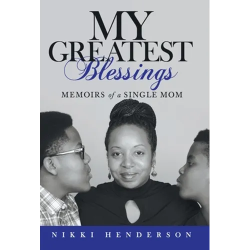My Greatest Blessings: Memoirs of a Single Mom - Hardcover