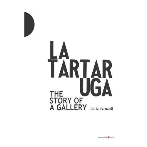 La Tartaruga. The Story of a Gallery - Paperback