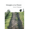 Liturgies of the Future - Paperback
