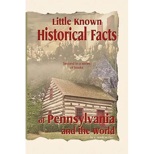 Little Known Historical Facts of Pennsylvania and the World - Hardcover