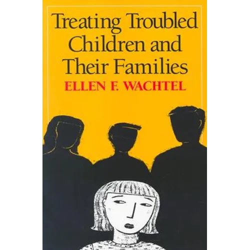 Treating Troubled Children and Their Families - Paperback