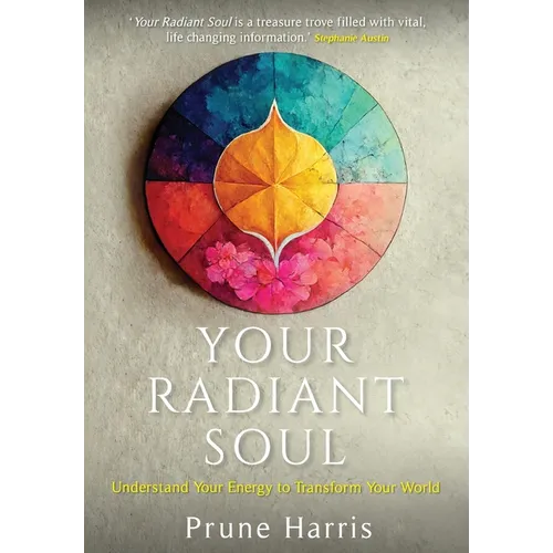 Your Radiant Soul: Understand Your Energy to Transform Your World - Hardcover
