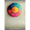 Your Radiant Soul: Understand Your Energy to Transform Your World - Hardcover