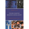 The New Collective Behavior in Digital Society: Connection, Contagion, Control - Hardcover