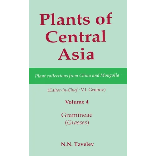 Plants of Central Asia - Plant Collection from China and Mongolia, Vol. 4: Gramineae (Grasses) - Hardcover