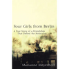 Four Girls from Berlin: A True Story of a Friendship That Defied the Holocaust - Hardcover
