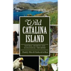 Wild Catalina Island: Natural Secrets and Ecological Triumphs - Hardcover