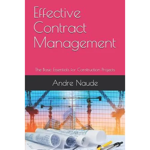 Effective Contract Management: The Basic Essentials for Construction Projects - Paperback