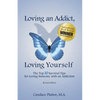 Loving an Addict, Loving Yourself: The Top 10 Survival Tips for Loving Someone with an Addiction - Paperback