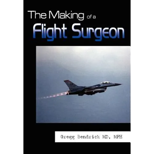The Making of a Flight Surgeon - Hardcover
