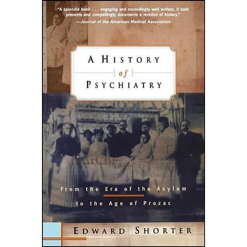 A History of Psychiatry: From the Era of the Asylum to the Age of Prozac - Paperback