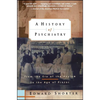 A History of Psychiatry: From the Era of the Asylum to the Age of Prozac - Paperback