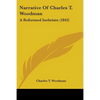 Narrative Of Charles T. Woodman: A Reformed Inebriate (1843) - Paperback