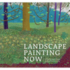 Landscape Painting Now: From Pop Abstraction to New Romanticism - Hardcover