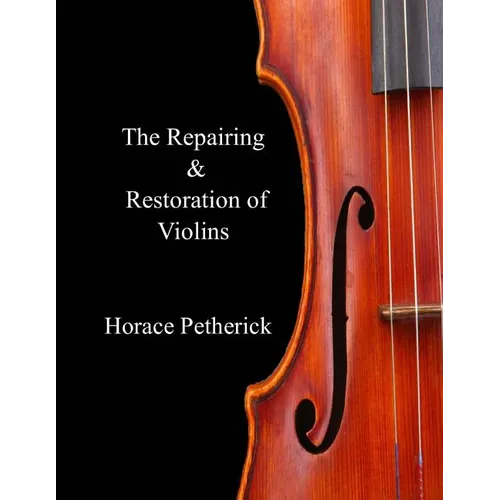 The Repairing & Restoration of Violins - Paperback
