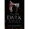 All the Dark Souls - Hardcover