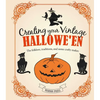 Creating Your Vintage Hallowe'en: The Folklore, Traditions, and Some Crafty Makes - Hardcover