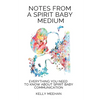 Notes From A Spirit Baby Medium - Paperback