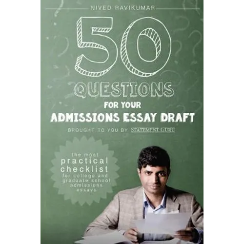 50 Questions for Your Admissions Essay Draft: The Most Practical Checklist for College and Graduate School Admissions Essays - Paperback