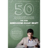 50 Questions for Your Admissions Essay Draft: The Most Practical Checklist for College and Graduate School Admissions Essays - Paperback