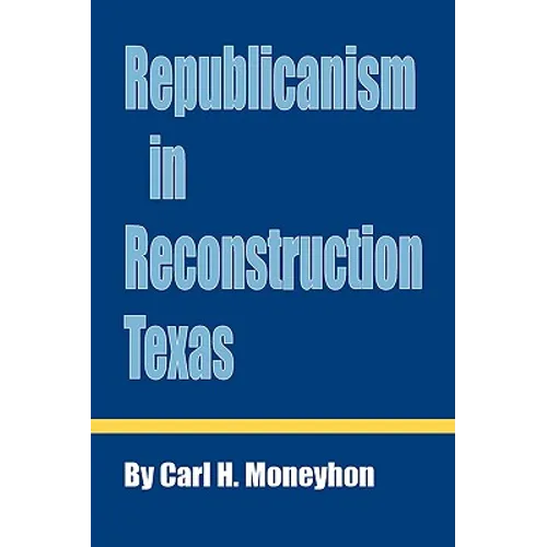 Republicanism in Reconstruction Texas - Paperback