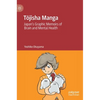 Tōjisha Manga: Japan's Graphic Memoirs of Brain and Mental Health - Hardcover