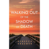 Walking Out of the Shadow of Death: My Miraculous Journey from Covid Widow to Bride of Christ - Hardcover