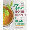 The 7-Day Bone Broth Diet Plan: Healing Bone Broth Recipes to Boost Health and Promote Weight Loss - Paperback