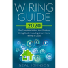 Wiring Guide 2020: The Complete Indoor And Outdoor Wiring Guide Including Smart Home Wiring In 2020 - Paperback