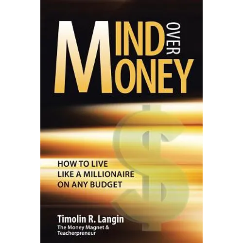 Mind Over Money: How to Live like a Millionaire on ANY Budget - Paperback
