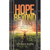 Hope Beyond Bars: An Inmate'S Journey to True Freedom - Paperback