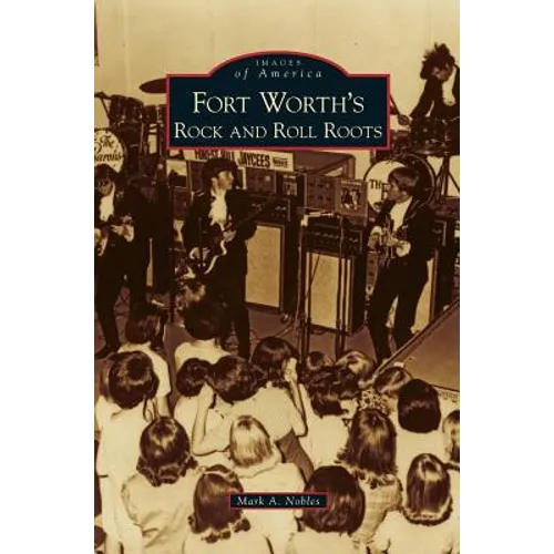 Fort Worth's Rock and Roll Roots - Hardcover