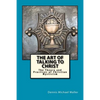 The Art of Talking to Christ: The Theory and Practices of Christian Mysticism - Paperback