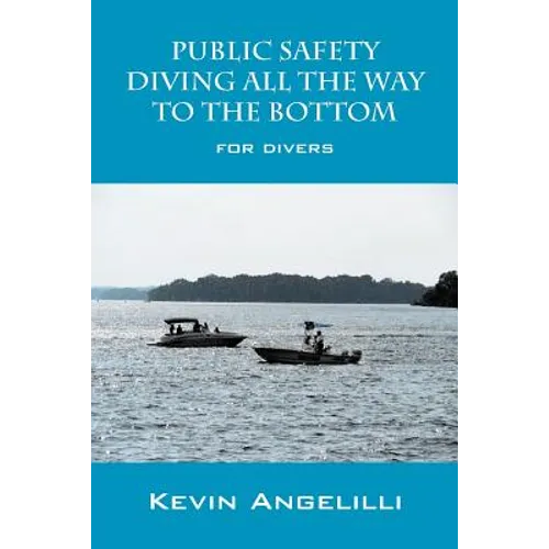 Public Safety Diving All the Way to the Bottom: For Divers - Paperback