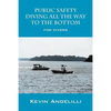 Public Safety Diving All the Way to the Bottom: For Divers - Paperback