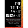 The Truth about Burnout: How Organizations Cause Personal Stress and What to Do about It - Paperback