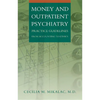Money and Outpatient Psychiatry: Practice Guidelines from Accounting to Ethics - Hardcover