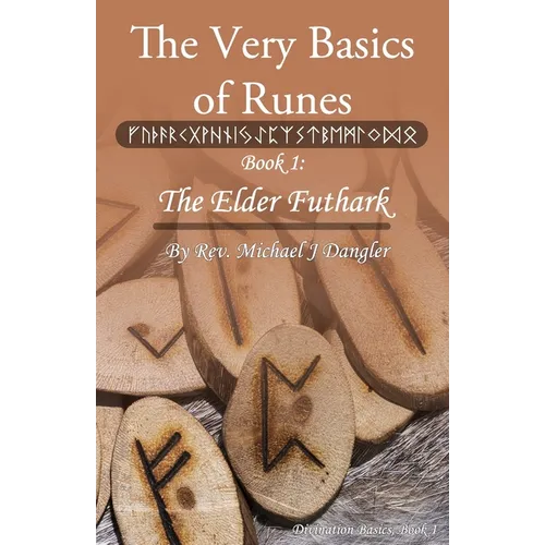The Very Basics of Runes: Book 1: The Elder Futhark - Paperback