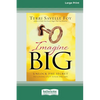 Imagine Big: Unlock the Secret to Living Out Your Dreams (16pt Large Print Edition) - Paperback