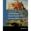 Configuring Production Control Within Dynamics AX 2012 - Paperback