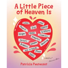 A Little Piece of Heaven Is - Paperback