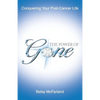 The Power of Gone: Conquering Your Post-Cancer Life - Paperback