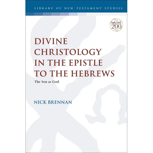 Divine Christology in the Epistle to the Hebrews: The Son as God - Paperback