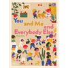 You and Me and Everybody Else - Hardcover