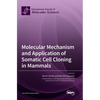 Molecular Mechanism and Application of Somatic Cell Cloning in Mammals - Hardcover