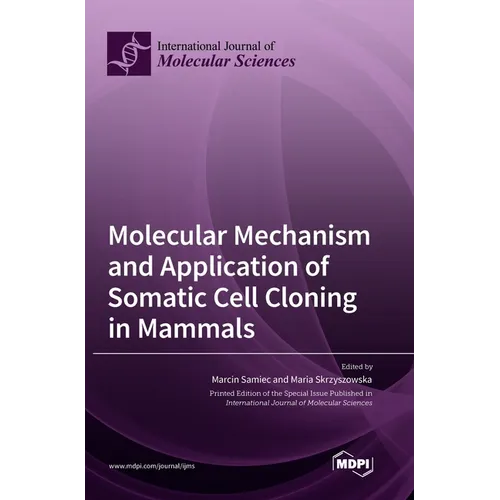 Molecular Mechanism and Application of Somatic Cell Cloning in Mammals - Hardcover