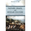 Nature, Grace, and Secular Culture: A Comparative Study of John Milbank and Joseph Ratzinger - Hardcover